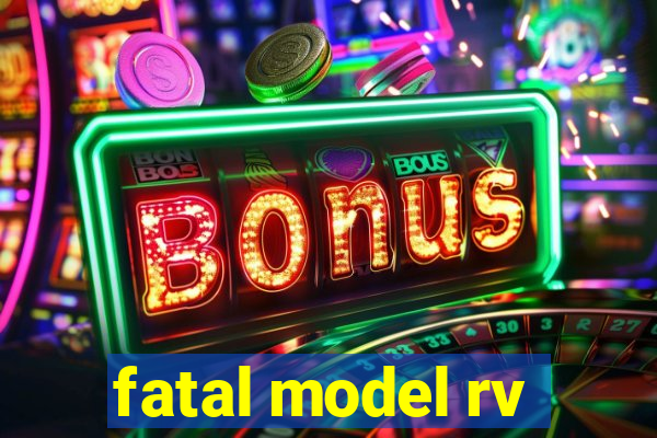 fatal model rv